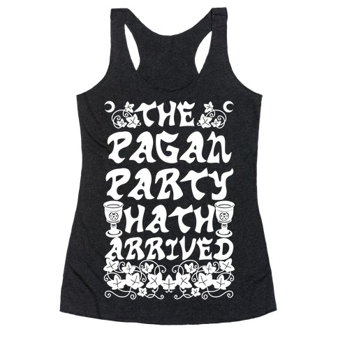 The Pagan Party Hath Arrived Racerback Tank Top