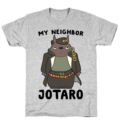 My Neighbor Jotaro T-Shirt