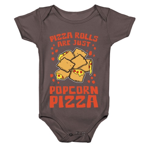 Pizza Rolls Are Just Popcorn Pizza Baby One-Piece