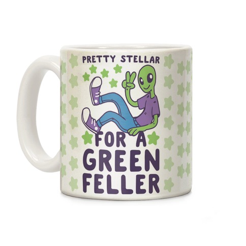 Pretty Stellar for a Green Feller Coffee Mug