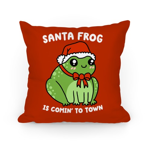 Santa Frog Is Comin' To Town Pillow