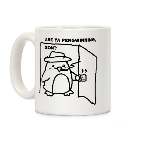 Are Ya Pengwinning, Son? Coffee Mug