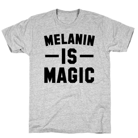 Melanin is Magic T-Shirt