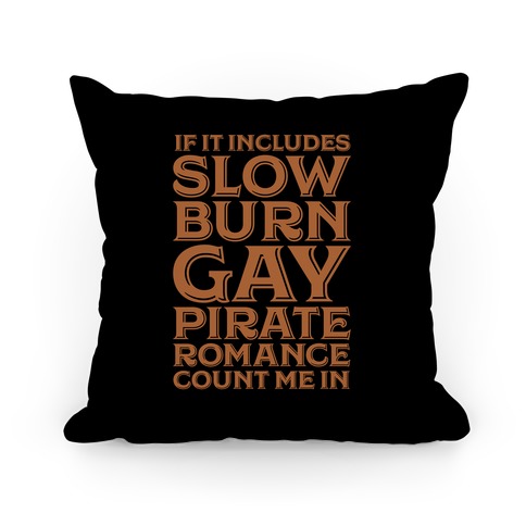 If It Includes Slow Burn Gay Pirate Romance Count Me In Pillow