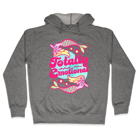 Totally Emotional Pisces Hooded Sweatshirt