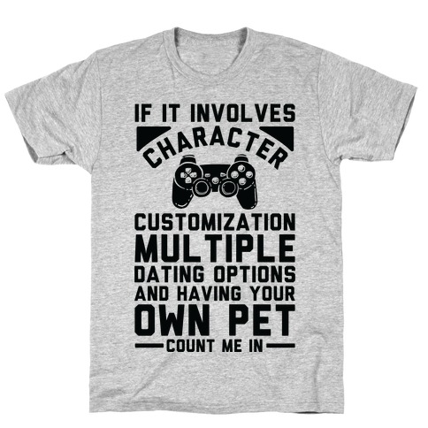 If It Involves Character Customization T-Shirt
