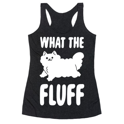 What the Fluff Racerback Tank Top