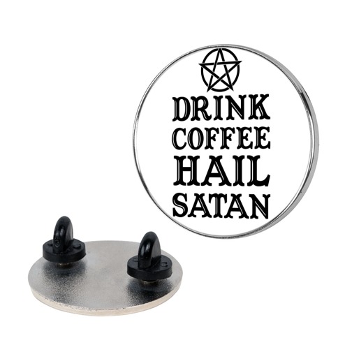 Drink Coffee, Hail Satan Pin