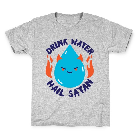 Drink Water Hail Satan Kids T-Shirt