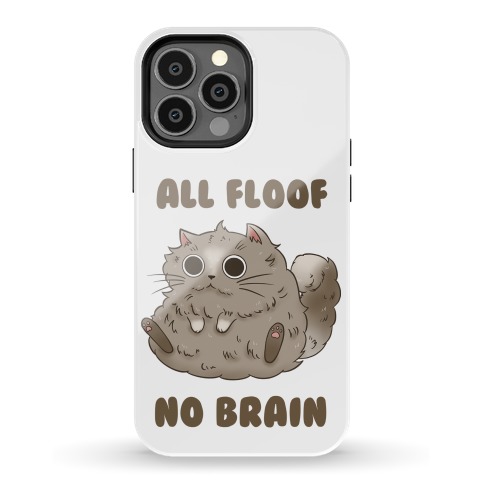 All Floof No Brain Phone Case