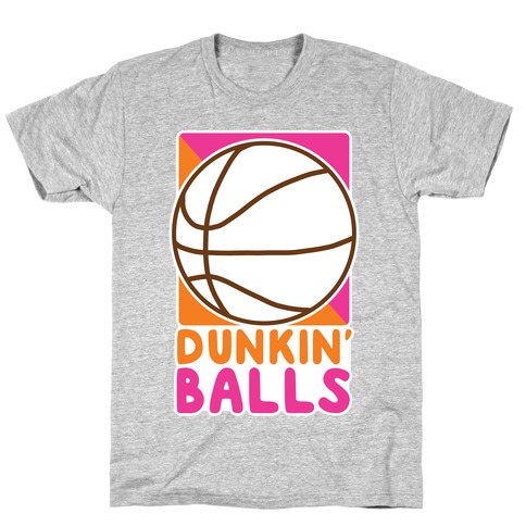 Dunkin' Balls - Basketball  T-Shirt