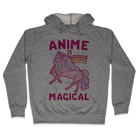 Anime Is Magical Hooded Sweatshirt
