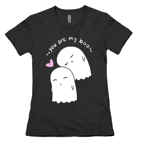 You Are My Boo Womens T-Shirt