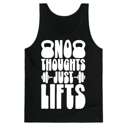 No Thoughts Just Lifts Tank Top