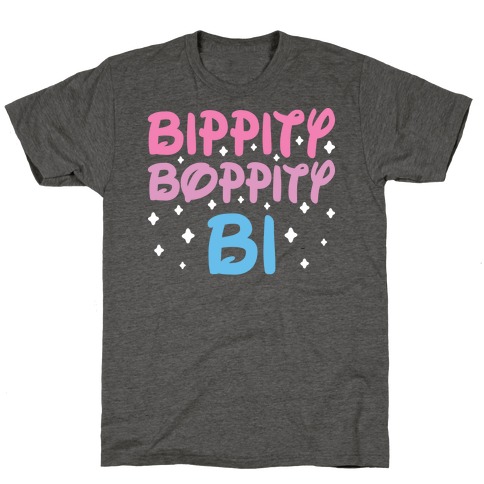 Bippity Boppity Bi T-Shirt
