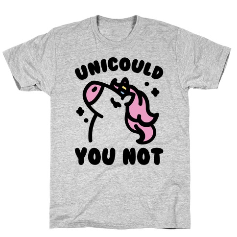 Unicould You Not Sassy Unicorn Parody T-Shirt