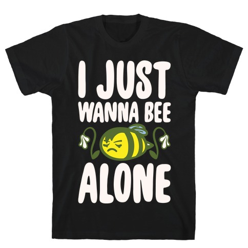 I Just Wanna Be Alone Emo Bee Pun Parody White Print T-Shirt