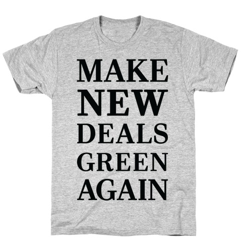 Make New Deals Green Again T-Shirt
