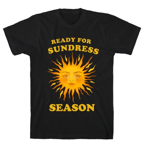 Ready For Sundress Season T-Shirt