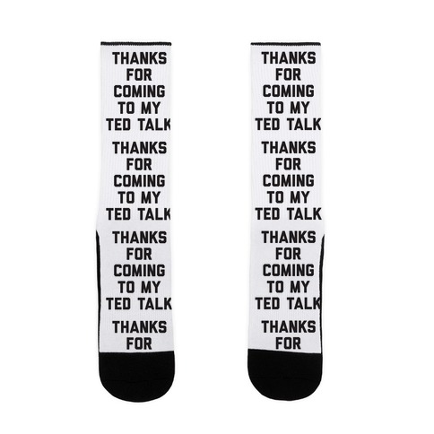 Thanks For Coming To My Ted Talk Sock