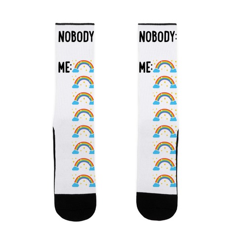 Nobody: Me: RAINBOW Sock