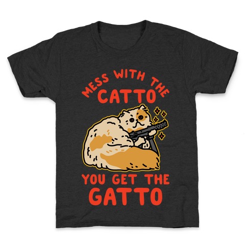 Mess with the Catto You Get the Gatto Kids T-Shirt