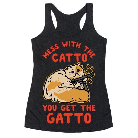 Mess with the Catto You Get the Gatto Racerback Tank Top