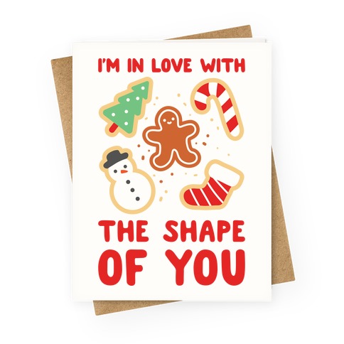 I'm In Love With The Shape Of You (Christmas Cookies) Greeting Card