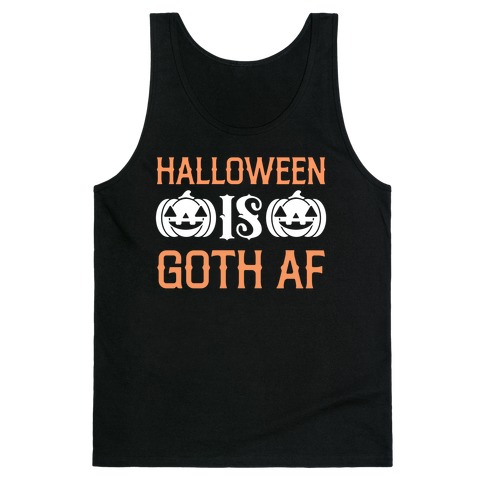 Halloween Is Goth Af Tank Top