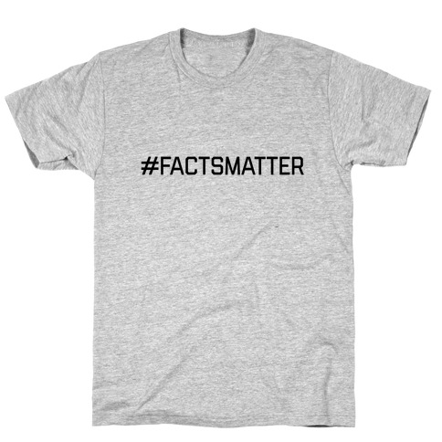 #FactsMatter T-Shirt