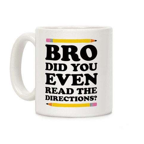 Bro Did You Even Read The Directions Teacher Coffee Mug