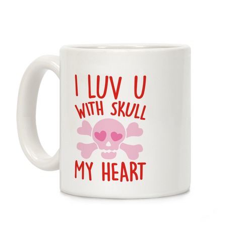 I Luv U With Skull My Heart  Coffee Mug