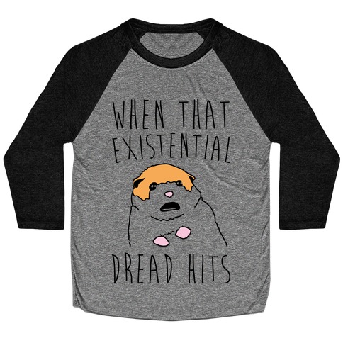When That Existential Dread Hits Hamster Parody Baseball Tee