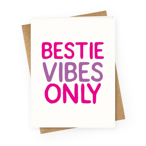 Bestie Vibes Only Greeting Card