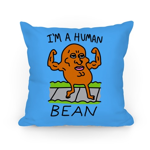 I'm A Human Bean Pillow