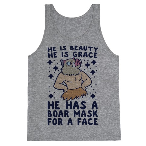 He is Beauty, He is Grace, He Has a Boar Mask for a Face - Demon Slayer Tank Top