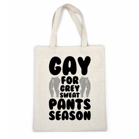 Gay For Grey Sweatpants Season Casual Tote