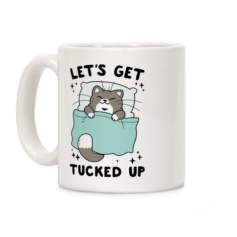 Let's Get Tucked Up Coffee Mug