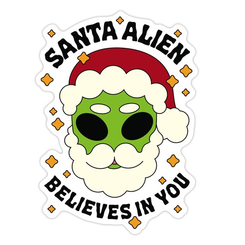Santa Alien Believes in You Die Cut Sticker