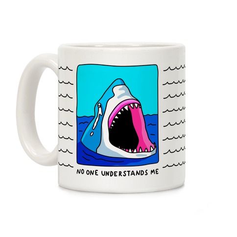 No One Understands Me Shark Coffee Mug