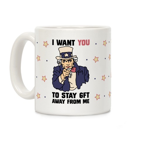 I Want You to Stay 6Ft Away From Me Uncle Sam Coffee Mug