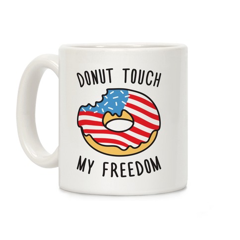 Donut Touch My Freedom Coffee Mug