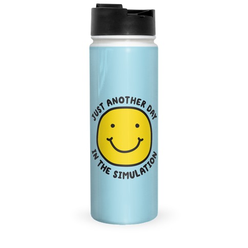 Just Another Day In The Simulation Smiley Travel Mug