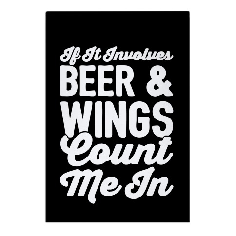 If It Involves Beer and Wings Count Me In Garden Flag