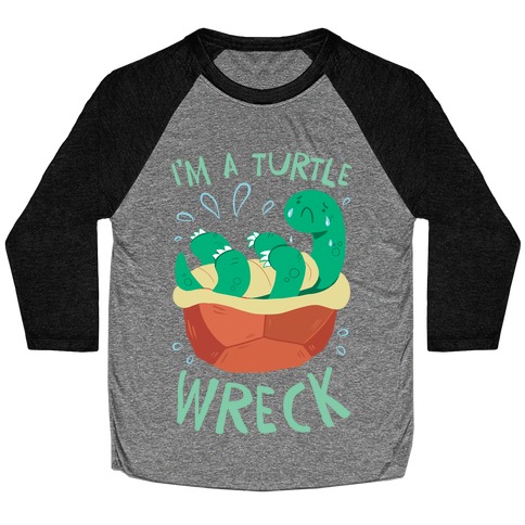 I'm A Turtle Wreck Baseball Tee