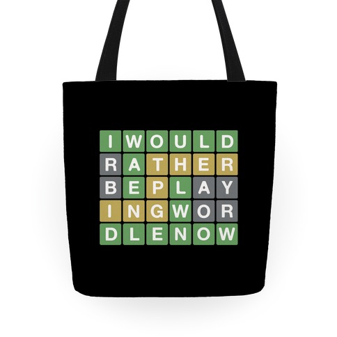 I Would Rather Be Playing Wordle Now Parody Tote