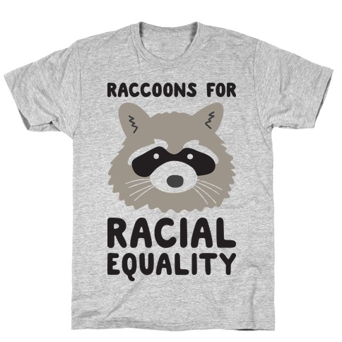 Raccoons For Racial Equality T-Shirt