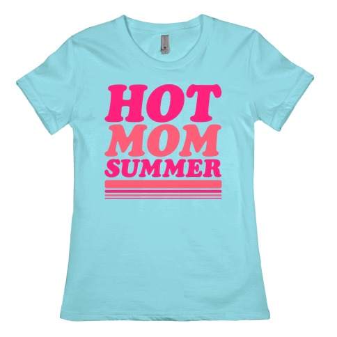 Hot Mom Summer Parody White Print Womens T-Shirt