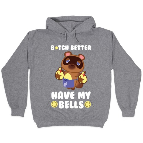 Download B Tch Better Have My Bells Animal Crossing Hooded Sweatshirts Lookhuman