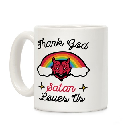 Satan Loves Us Coffee Mug